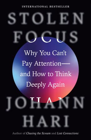 Stolen Focus: Why You Can't Pay Attention--and How to Think Deeply Again cover